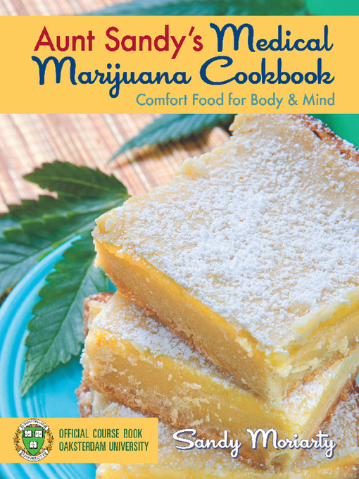 Title details for Aunt Sandy's Medical Marijuana Cookbook by Sandy Moriarty - Available